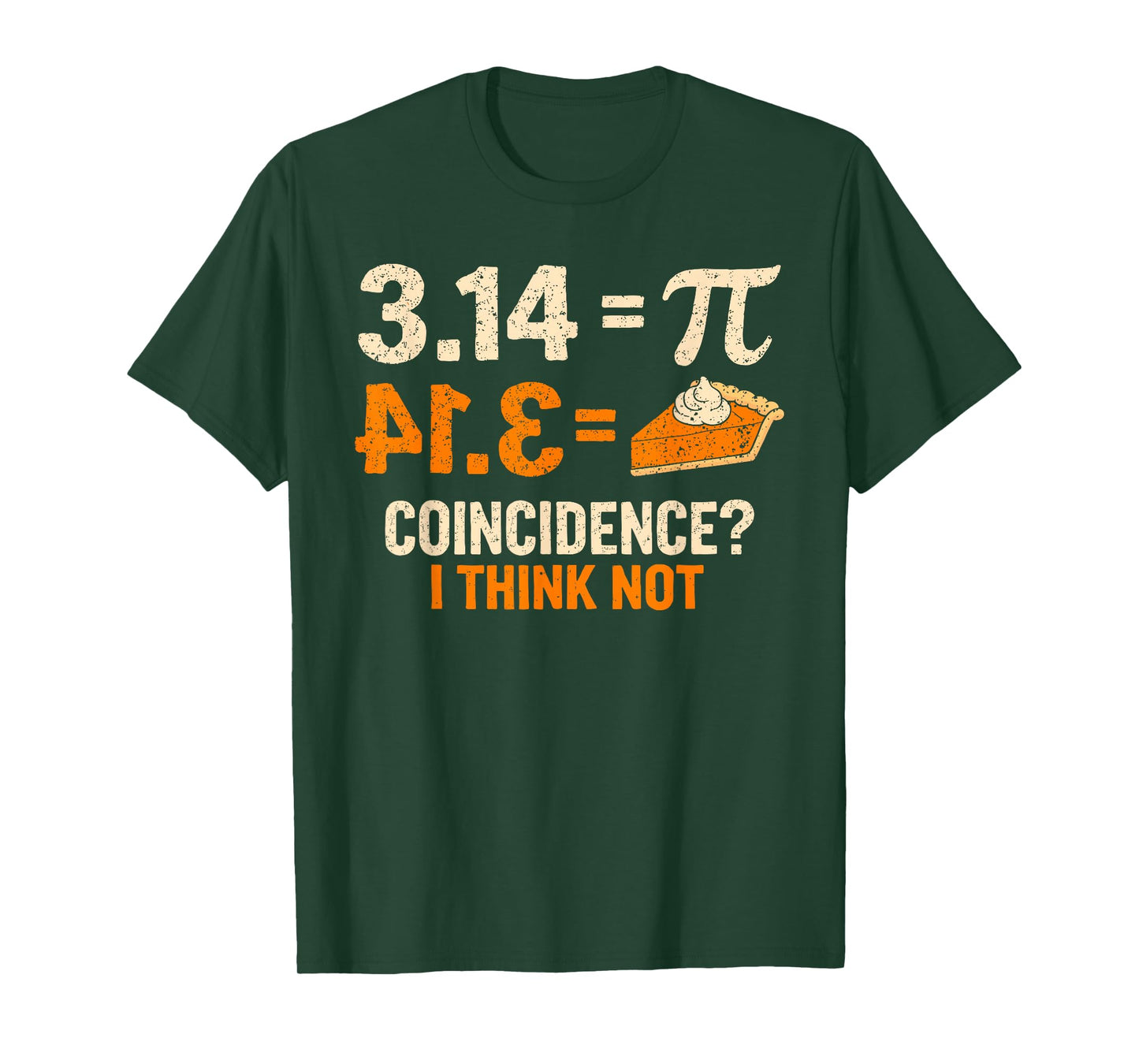 Pi 3 14 = Pie Coincidence I Think Not Math Pun Funny Pi Day T-Shirt