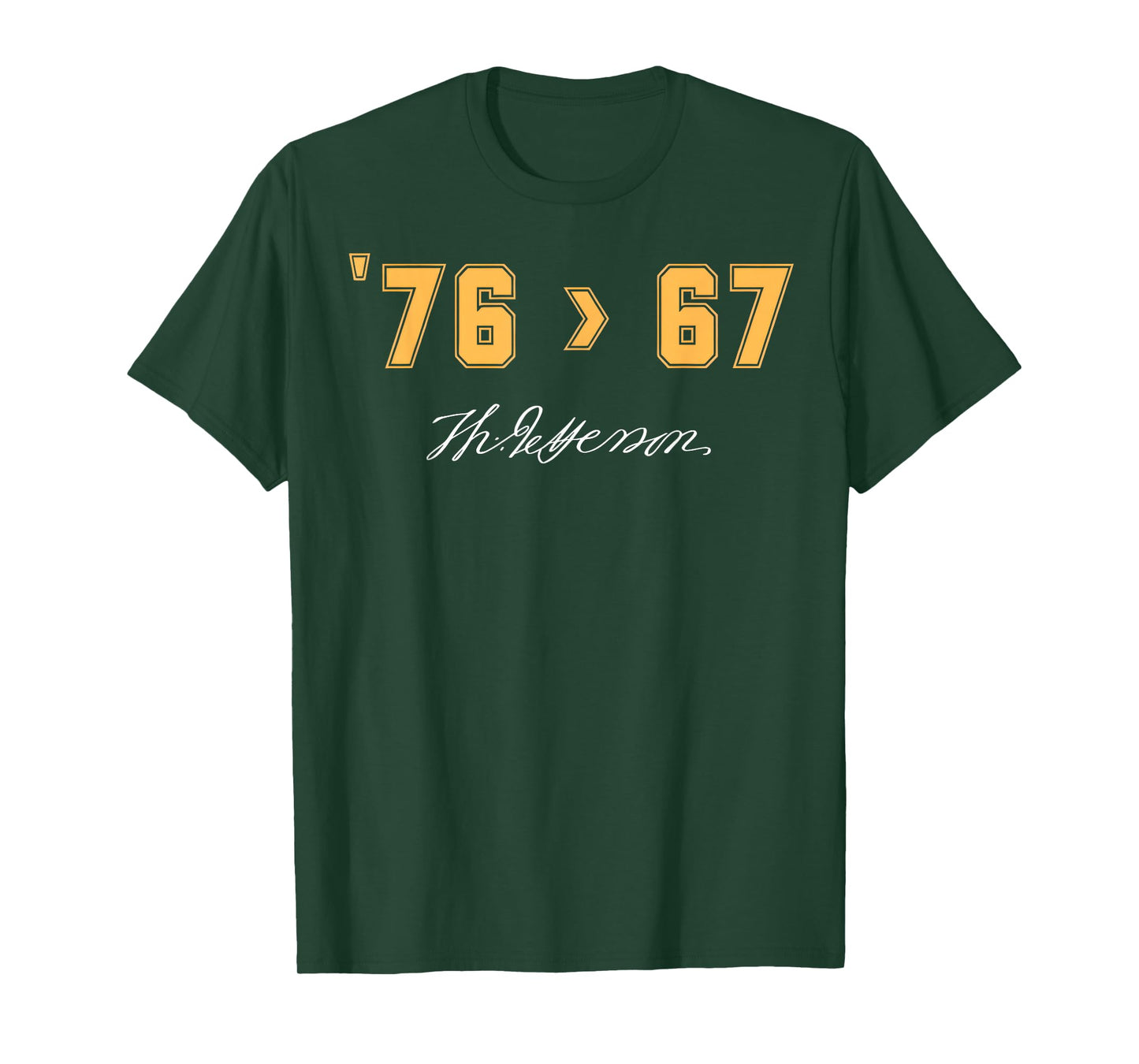 Jefferson '76 > 67 Self-Evident Funny History Patriotic Meme T-Shirt