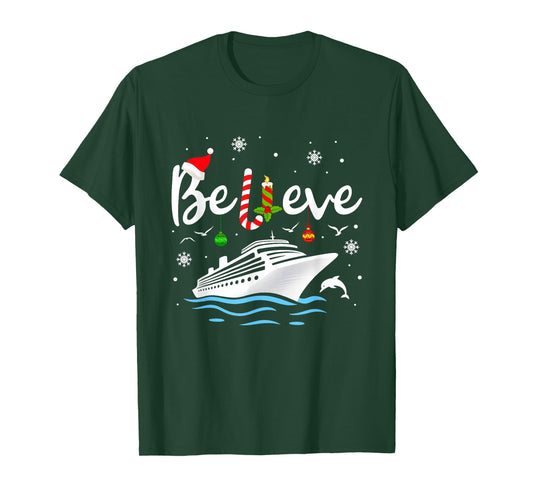 Believe Christmas Santa Claus Cruise Ship Vacation Cruising T-Shirt