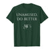 Unamused Do Better T-Shirt