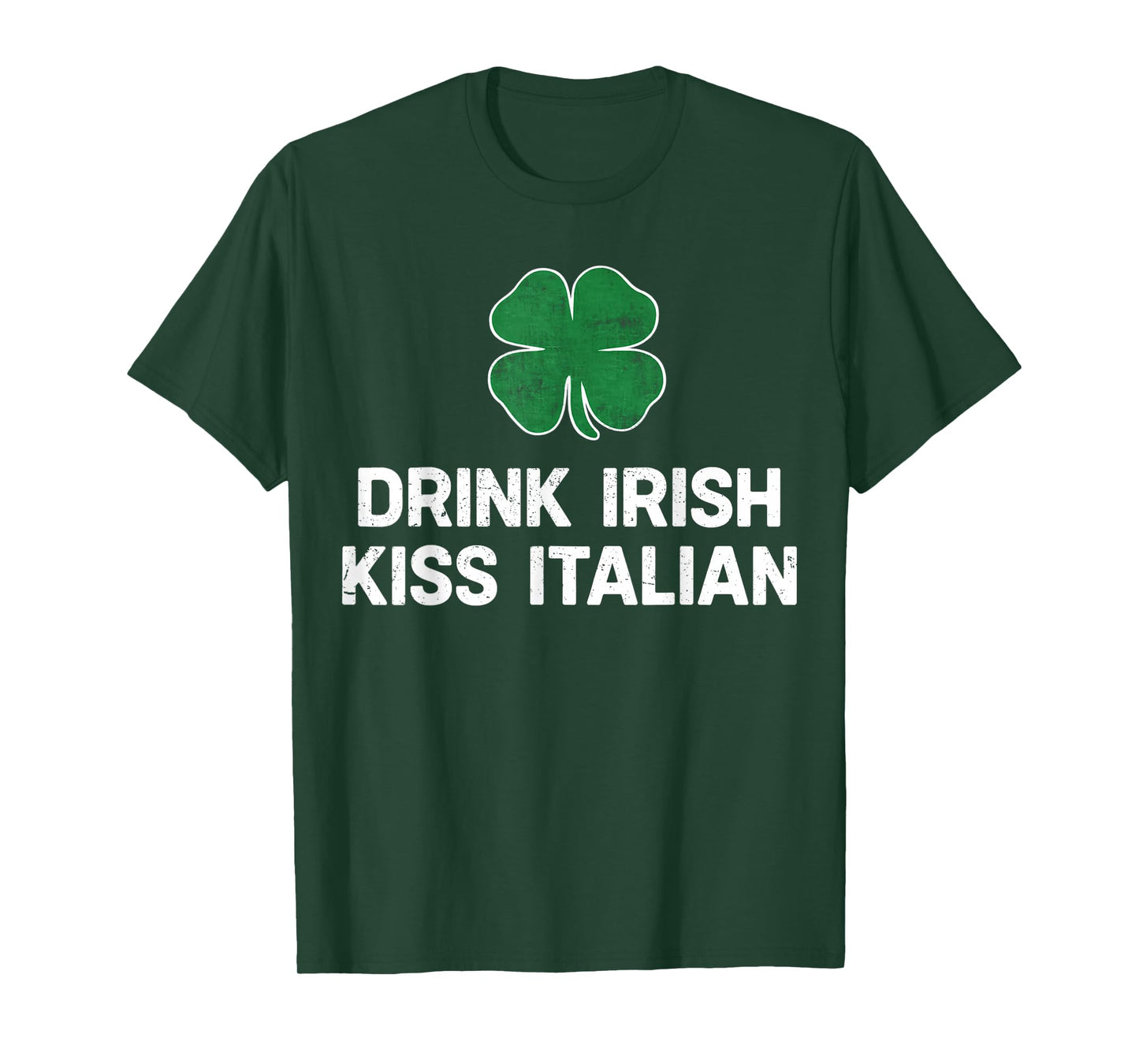 Drink Irish Kiss Italian St. Patrick's Day Funny Drinking T-Shirt
