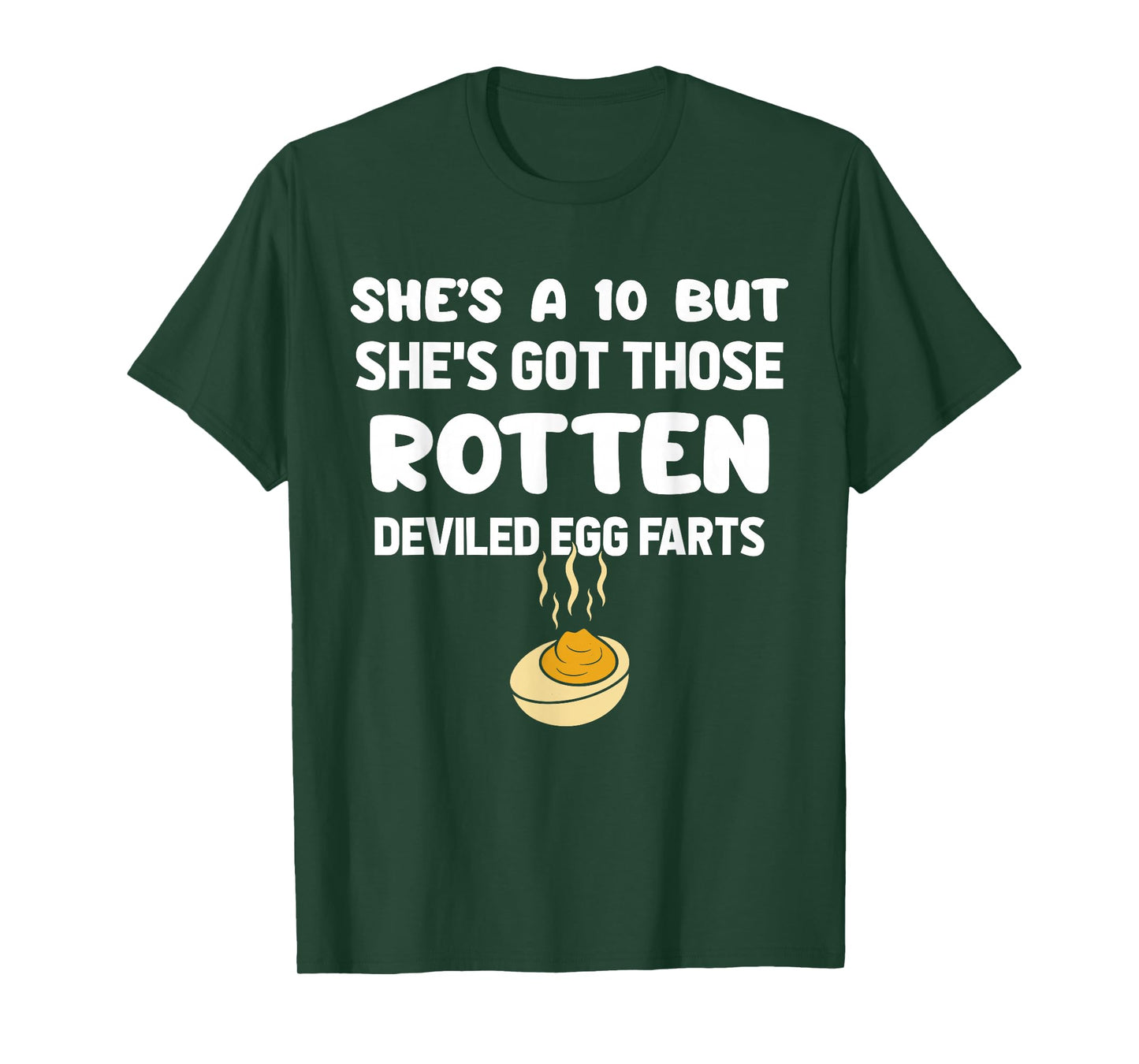 She's A 10 But She's Got Those Rotten Deviled Egg Farts T-Shirt