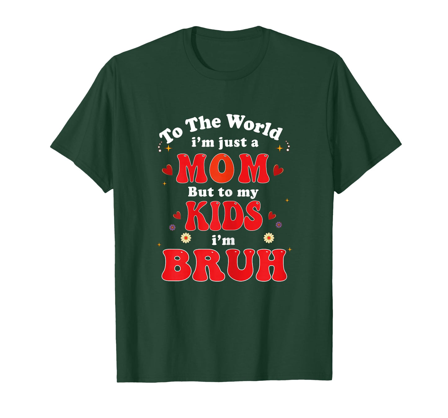 to The World I'm mom to My Kids I'm Bruh mom Valentines Day T-Shirt