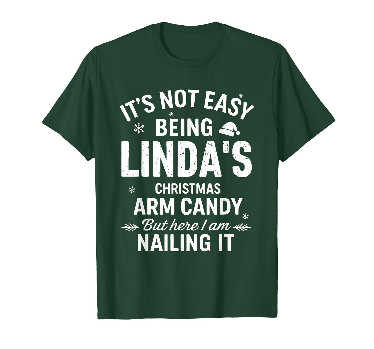 It's Not Easy Being Linda's Christmas Arm Candy But Here T-Shirt