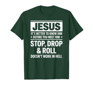 Know Jesus Before You Meet Him Faith Quote T-Shirt