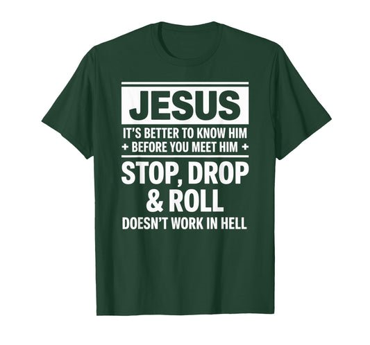 Know Jesus Before You Meet Him Faith Quote T-Shirt