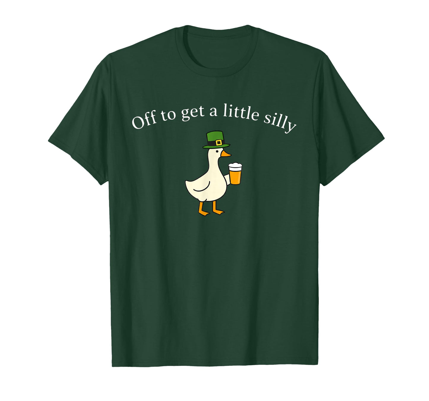 Off to Get A Little Silly St Patricks Goose T-Shirt
