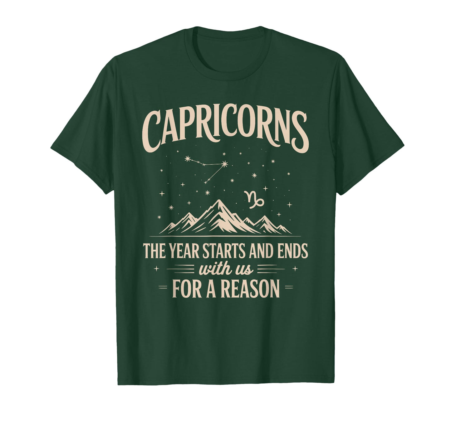 Capricorns The Year Starts and Ends with Us for A Reason T-Shirt
