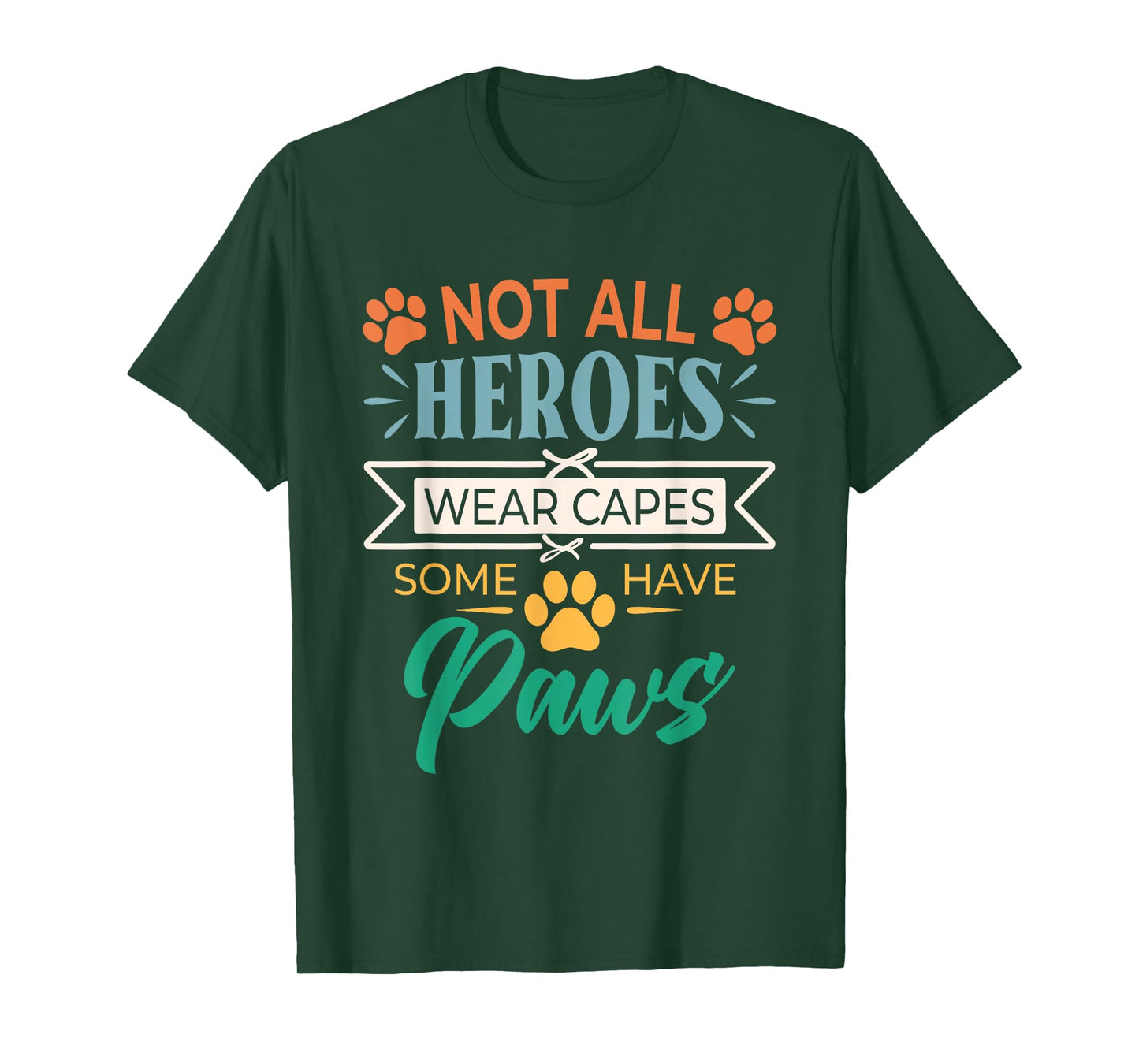 Not All Heroes Wear Capes Some Have Paws Rescue Animal Lover T-Shirt