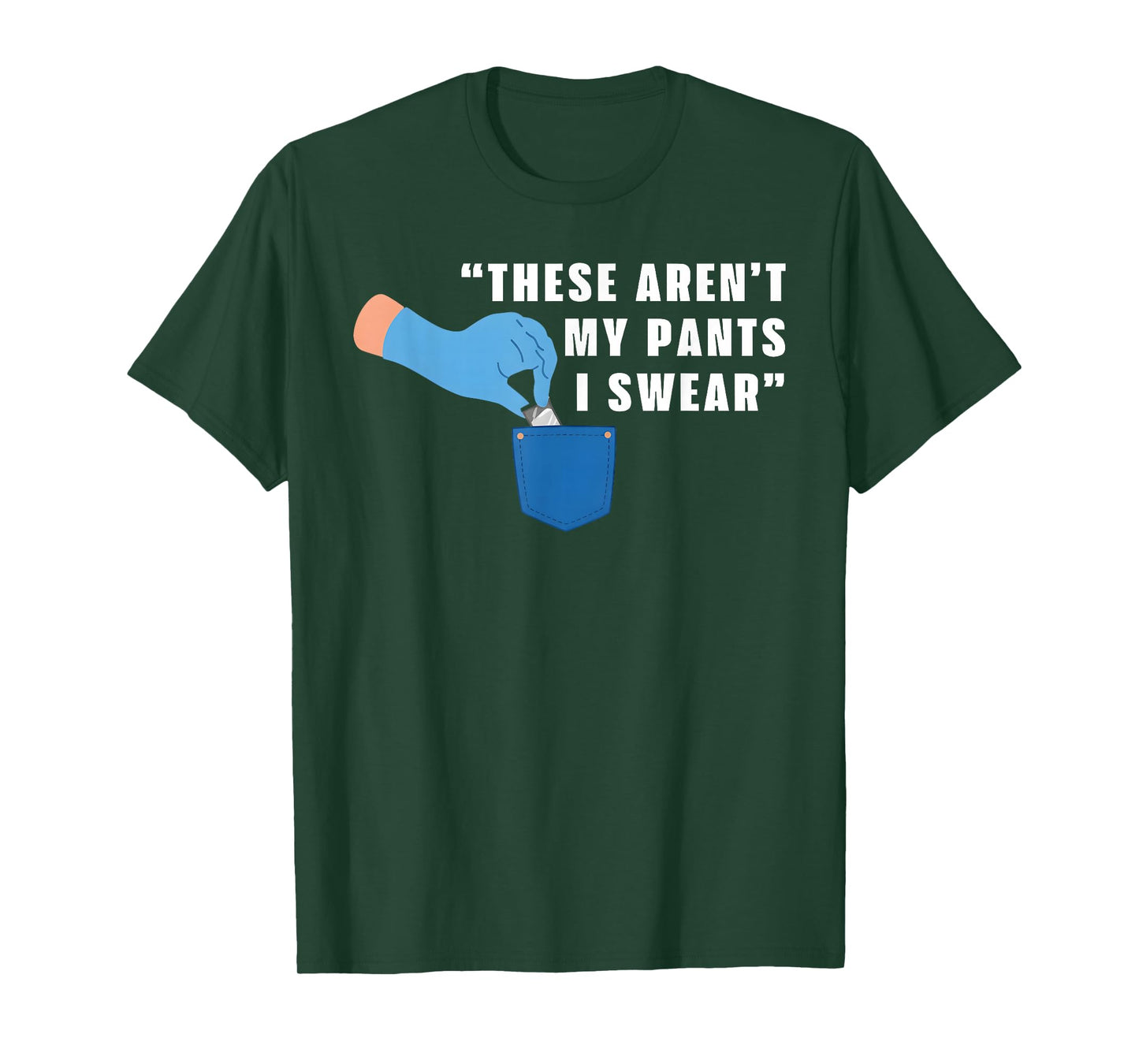 These aren't My Pants I Swear Funny Joke T-Shirt