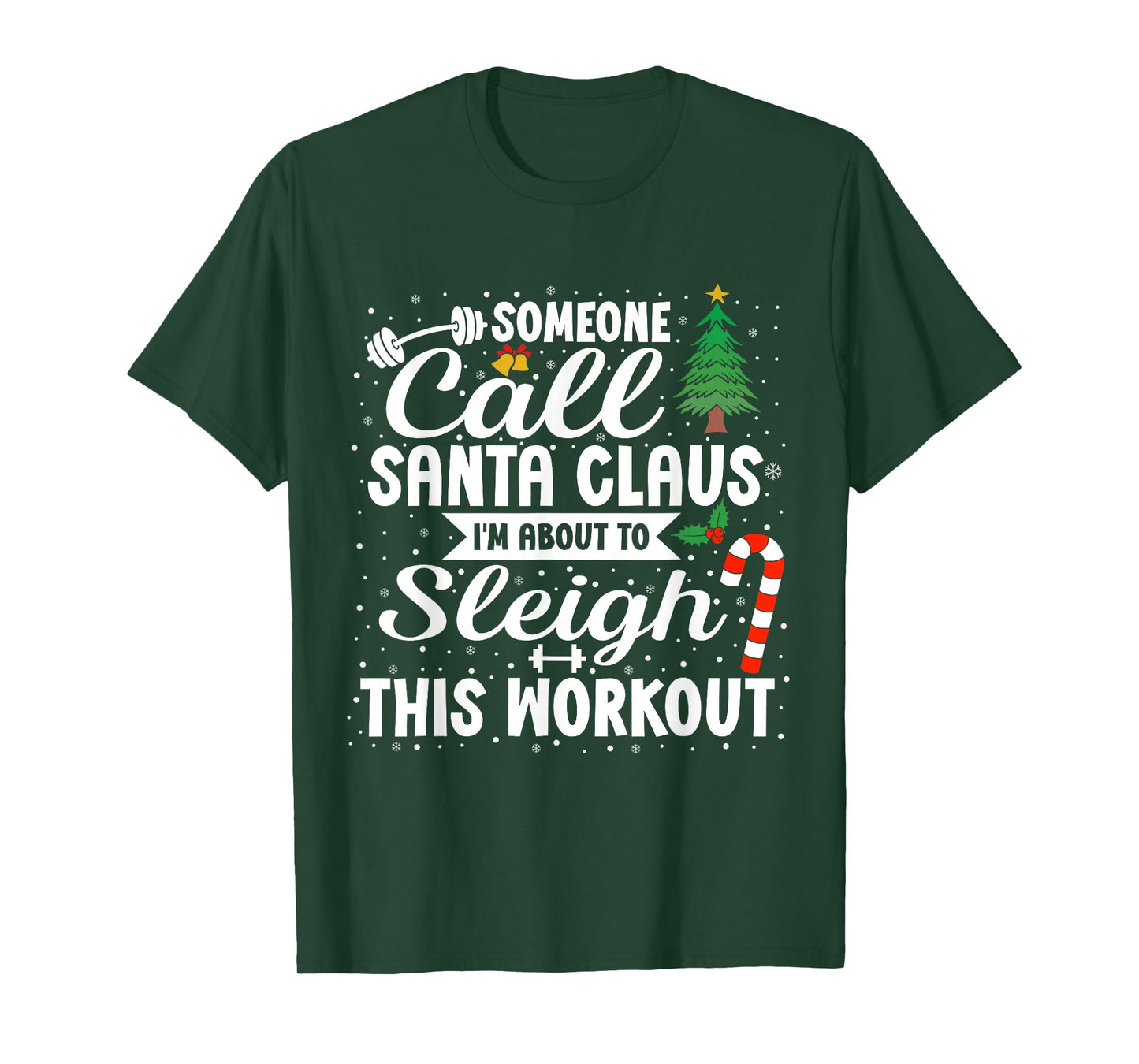 Someone Call Santa Claus I'm About to Sleigh This Workout T-Shirt