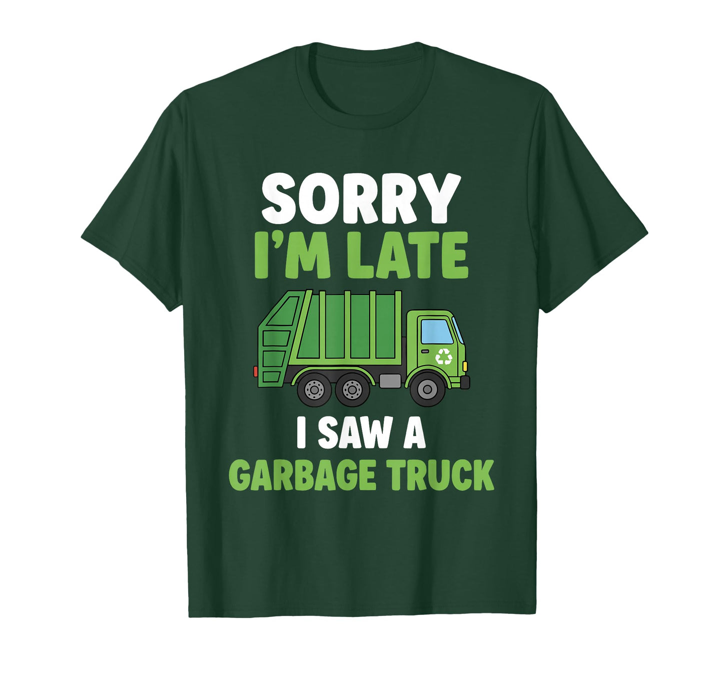 Sorry Im Late I Saw A Garbage Truck T-Shirt