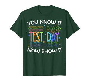 Test Day You Know It Now Show It Funny Teacher Student T-Shirt
