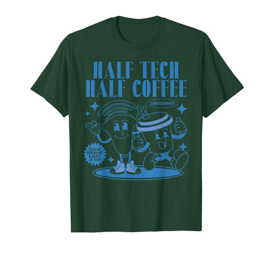 Half Tech Half Coffee Sonography Funny Ultrasound Tech RDMS T-Shirt