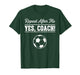 Repeat After Me Yes Coach Funny Soccer Coach T-Shirt