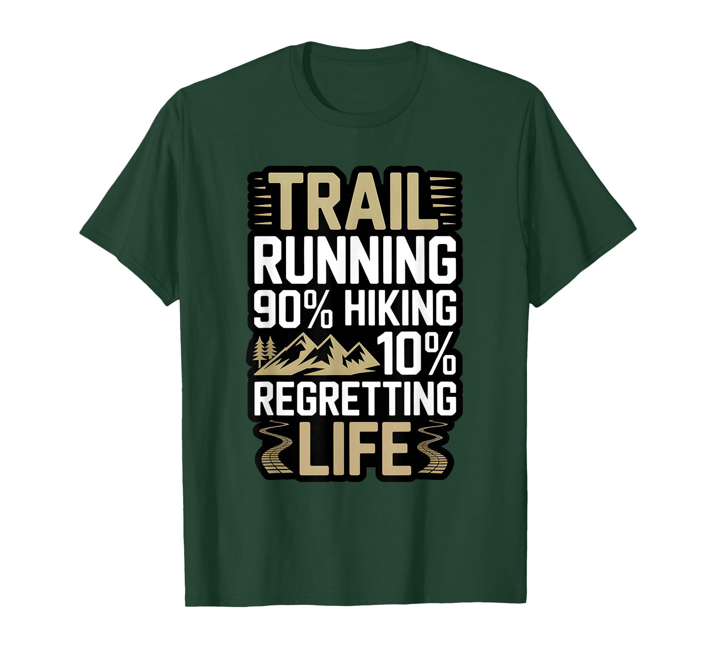 Trail Running 90% Hiking 10% Regretting Life Ultra Runner T-Shirt