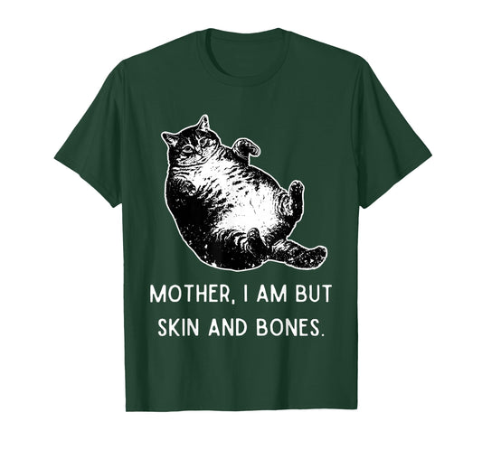Mother i am but Skin and Bones Funny Fat cat T-Shirt
