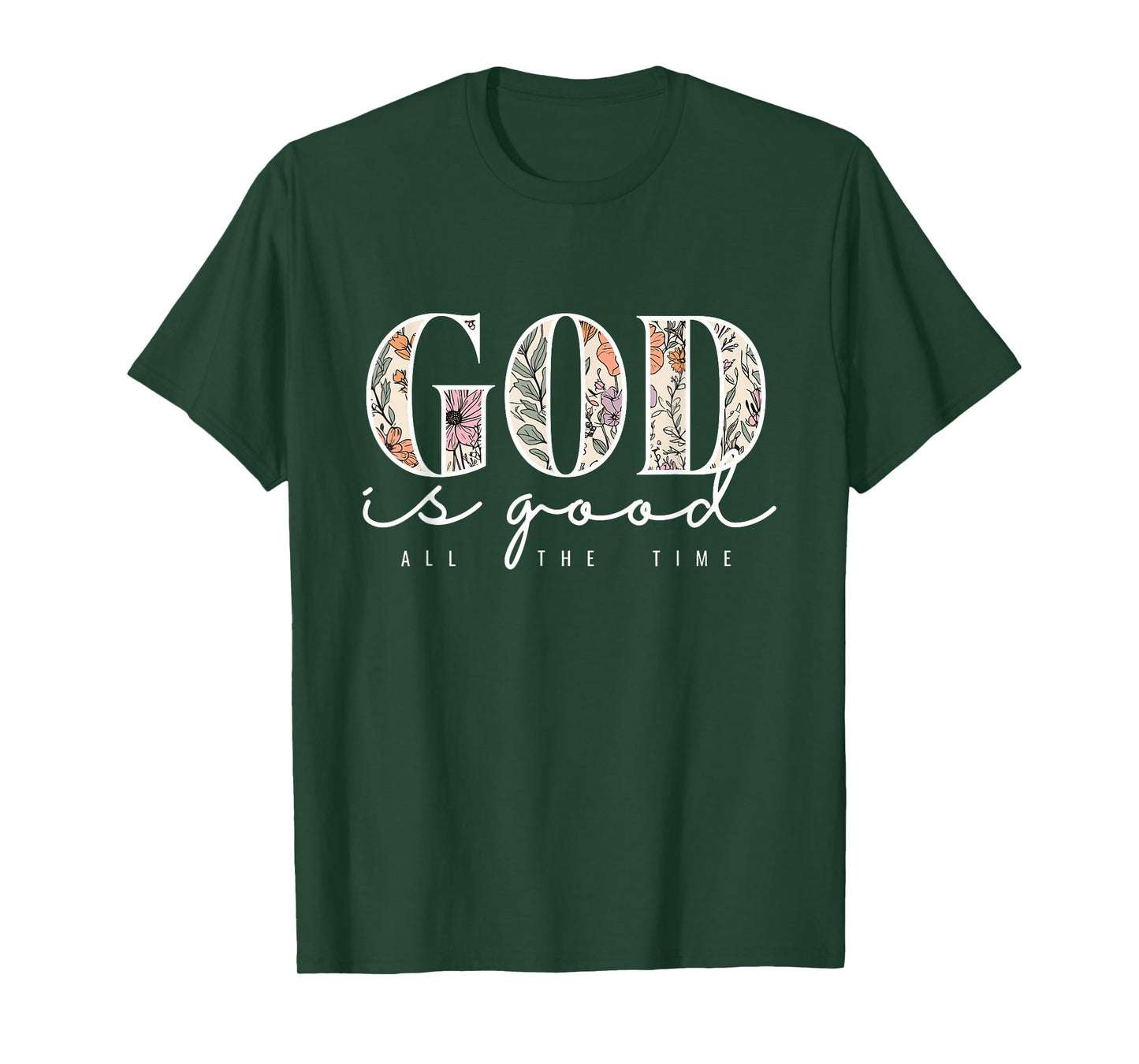 God is Good All The Time Faith Christian Jesus Bible Verse T-Shirt