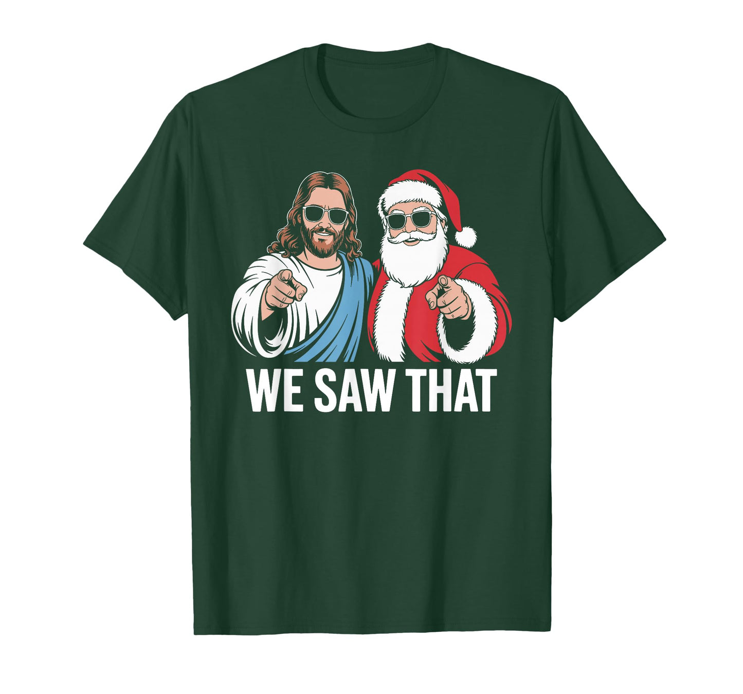We Saw That Jesus and Santa Claus Wearing Sunglasses Xmas T-Shirt