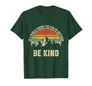 Be Kind Shirt Women in A World Where You Can Be Anything Men T-Shirt