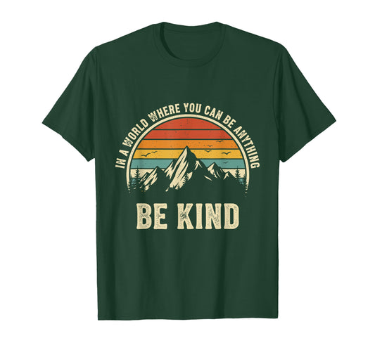 Be Kind Shirt Women in A World Where You Can Be Anything Men T-Shirt