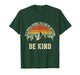 Be Kind Shirt Women in A World Where You Can Be Anything Men T-Shirt