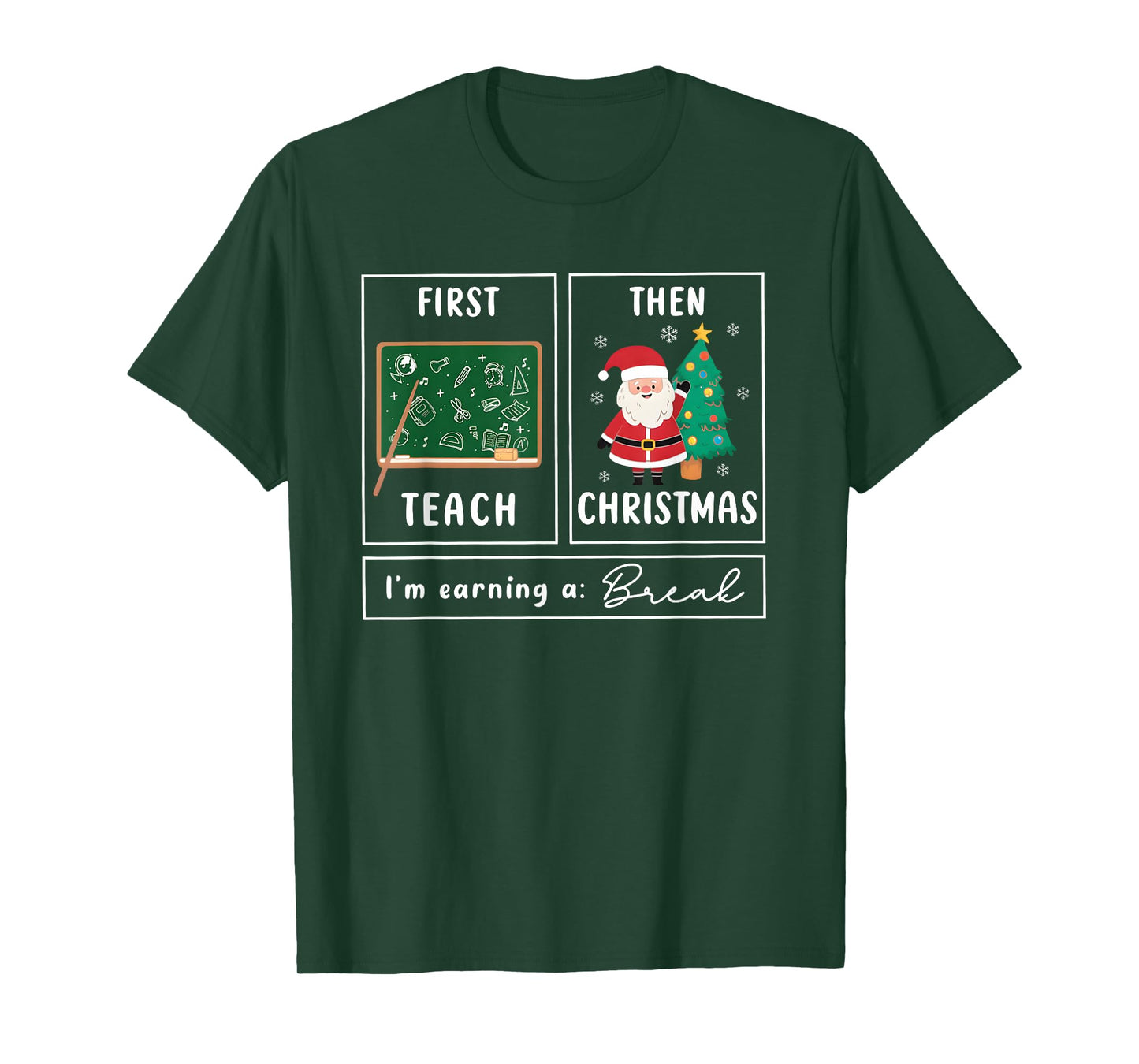 First Teach Then Christmas I'm Earning A Break Cute Teacher T-Shirt