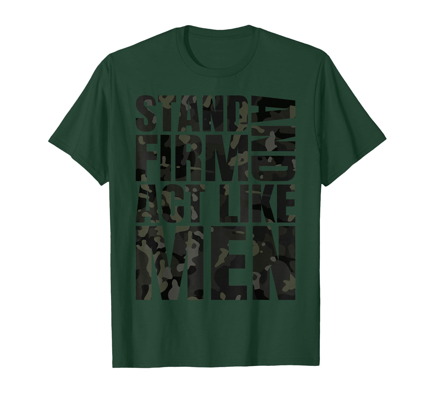 Stand Firm and Act Like Men Multi Black Cam Camo Camouflaged T-Shirt