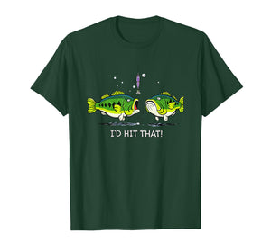 I'd Hit That Bass Fishing T-Shirt