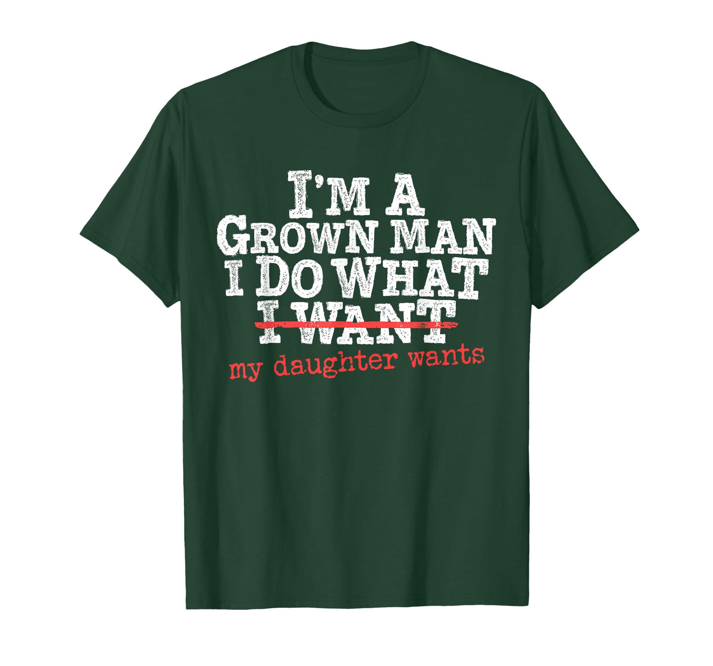 Funny Dad Father I'm A Grown Man I Do What My Daughter Wants T-Shirt