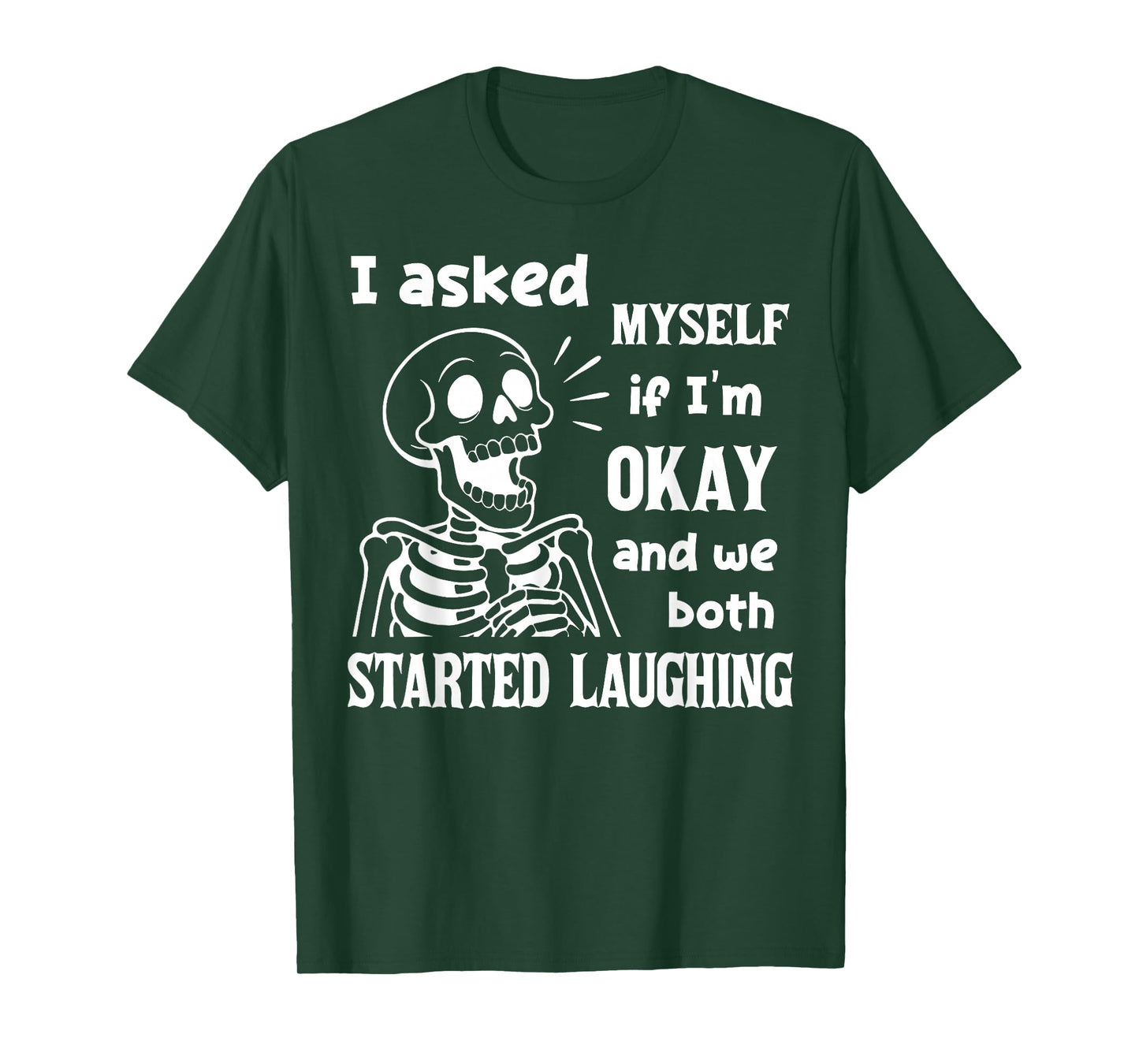 I Asked Myself If I'm Okay and We Both Started Laughing T-Shirt