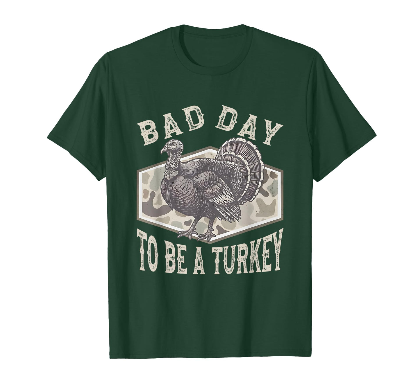 Bad Day to Be A Turkey Camo Turkey Hunting Thanksgiving T-Shirt