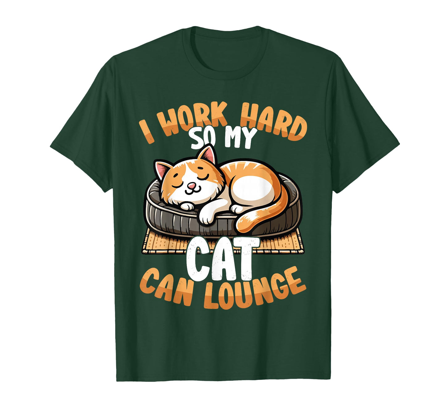 Funny Cat I Work Hard So My Cat Can Lounge T-Shirt