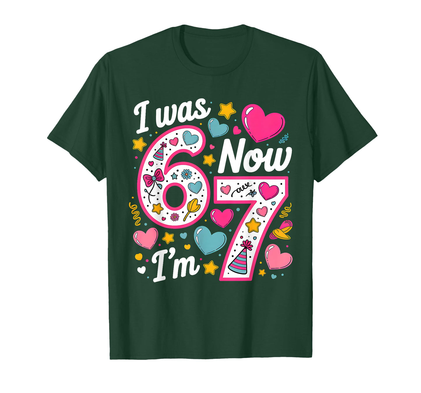 7 Year Old Birthday Girl I was 6 Now I'm 7 67 Funny Bday T-Shirt