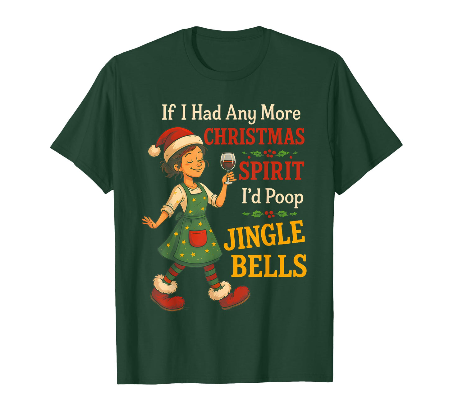 If I Had Any More Christmas Spirit I'd Poop Jingle Bells T-Shirt