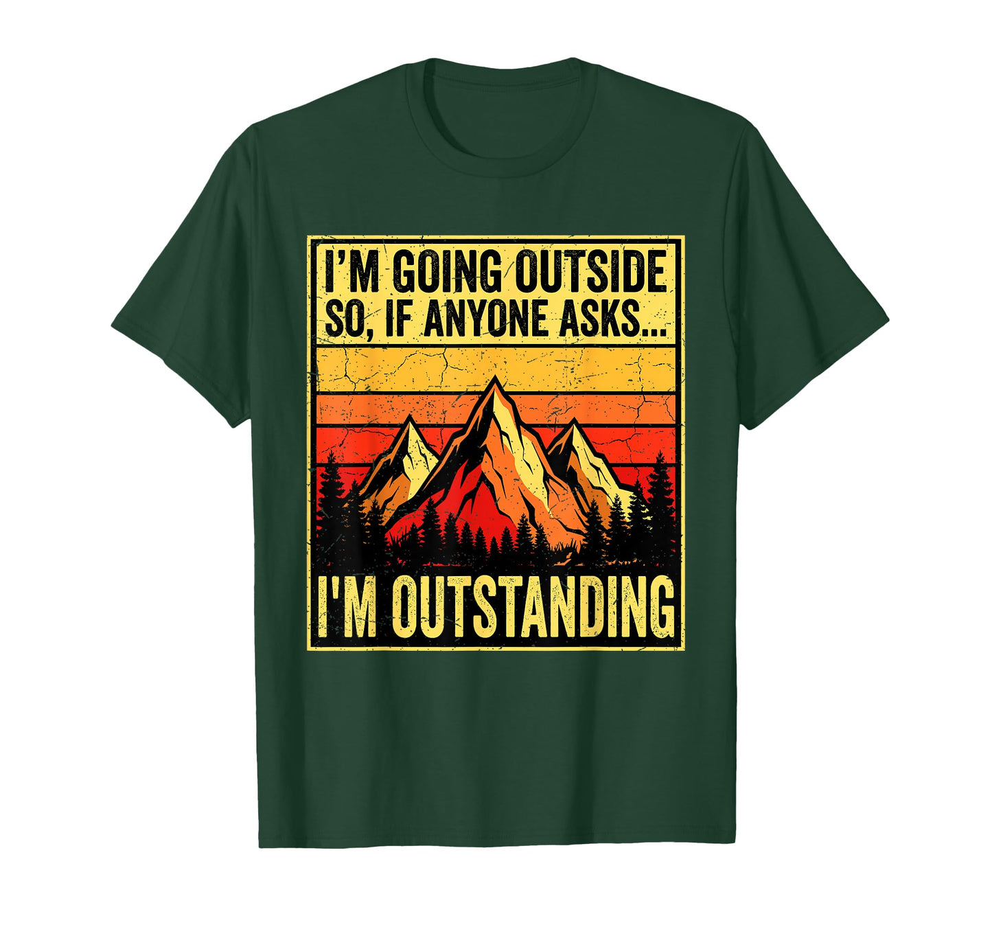 I'm Going Outside If Asked I'm Outstanding Dad Joke T-Shirt