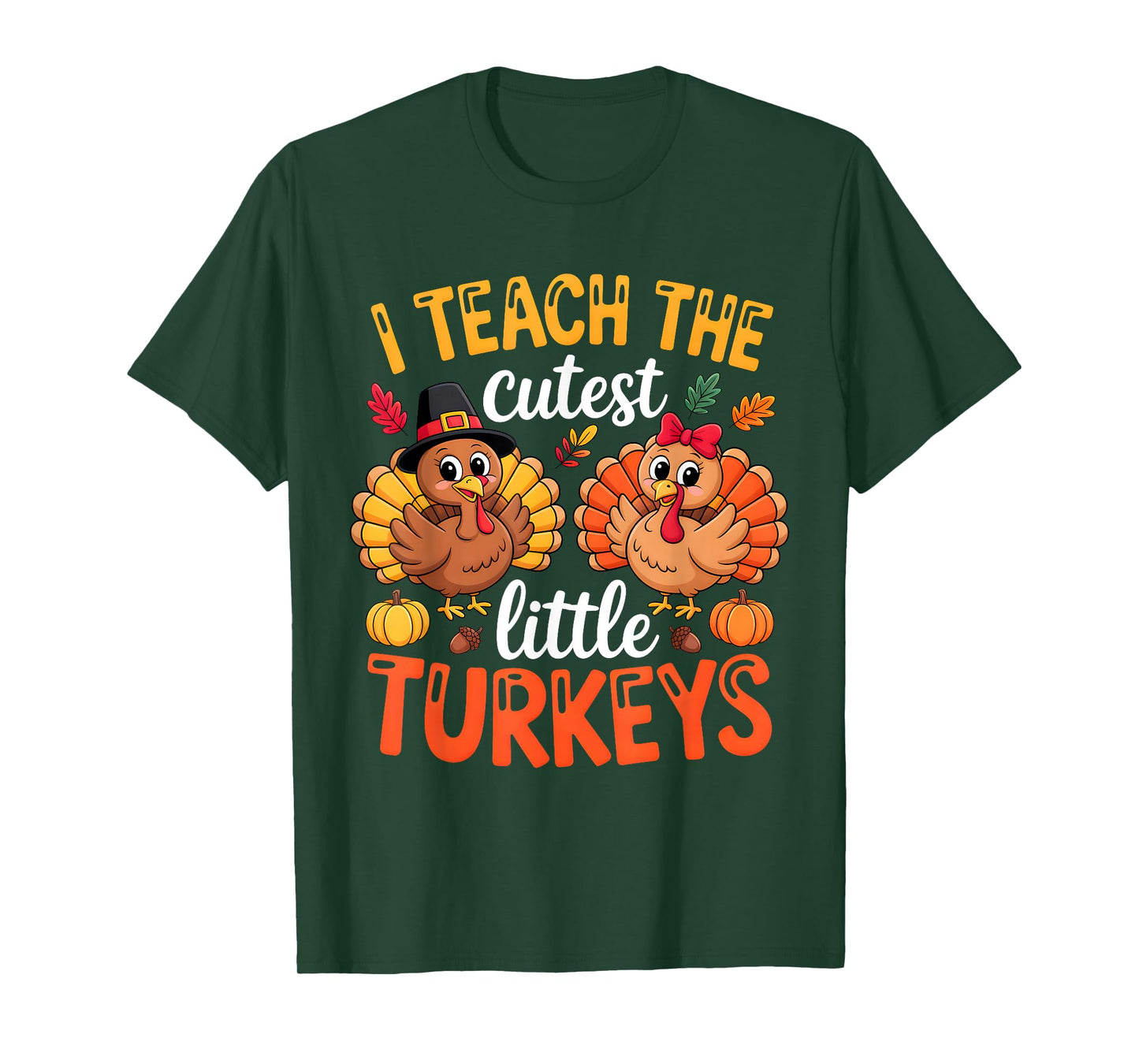 I Teach The Cutest Little Turkeys Teacher Thanksgiving T-Shirt