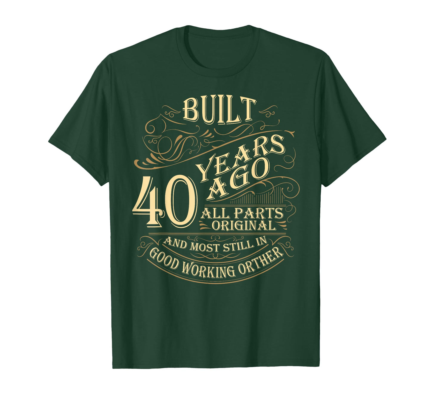 Built 40 Years Ago All Parts Original Funny 40th Birthday T-Shirt