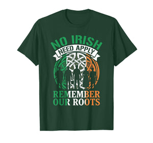 No Irish Need Apply Remember Our Roots Celtic Pride History T-Shirt