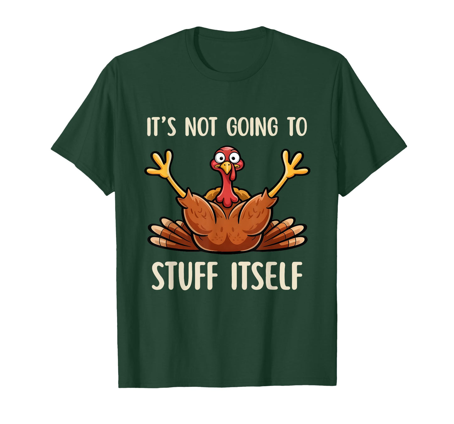 Its Not Going to Stuff Itself Adult Humor Thanksgiving T-Shirt