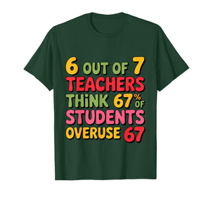 Funny 67 Teacher Shirt - Teacher 6 7 Funny Overuse 67 T-Shirt