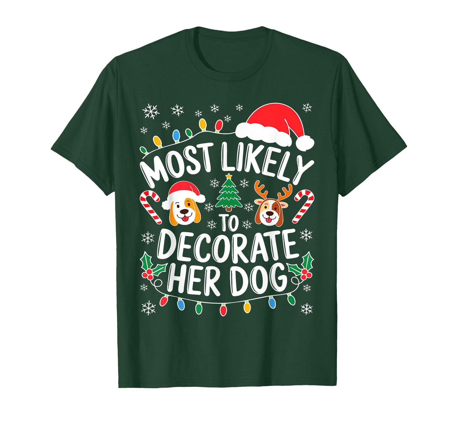 Most Likely to Decorate Her Dog Shirt Family Christmas T-Shirt