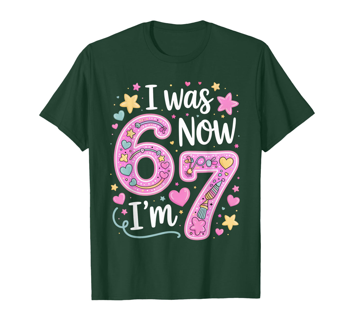 7 Year Old Birthday Girl Shirt - I was 6 Now I'm 7 67 Funny T-Shirt