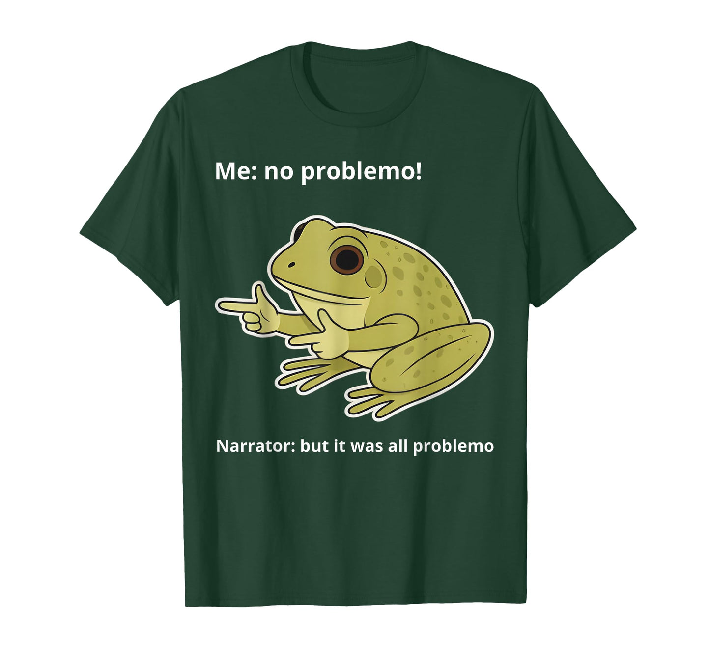 Frog Me No Problemo Narrator But It was All Problemo Funny T-Shirt