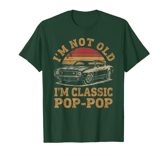 I'm Not Old I'm Classic Pop Pop Funny Car Grandpa Quote T-Shirt