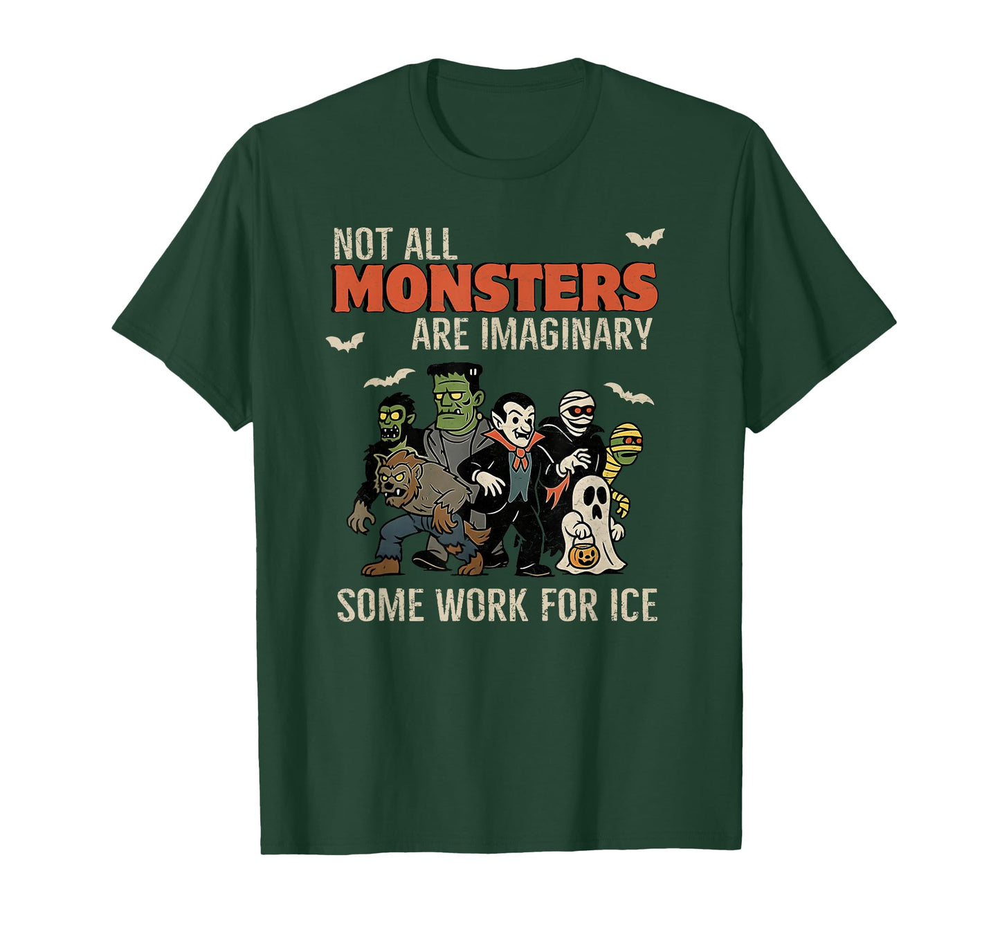 Not All Monsters are Imaginary Some Works for Ice Halloween T-Shirt