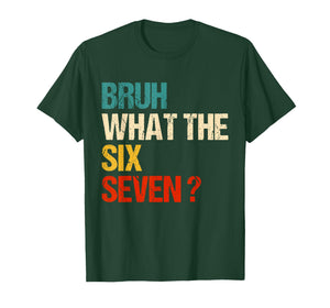 What The Bruh 67 Meme Funny Six Seven Gen Alpha Slang T-Shirt