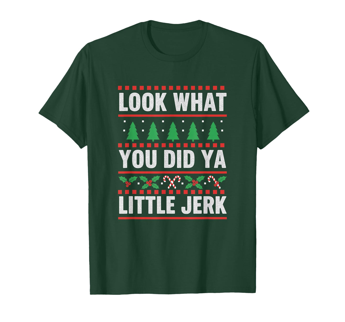 Christmas Look What You Did Ya Little Jerk Funny Holiday Hum T-Shirt
