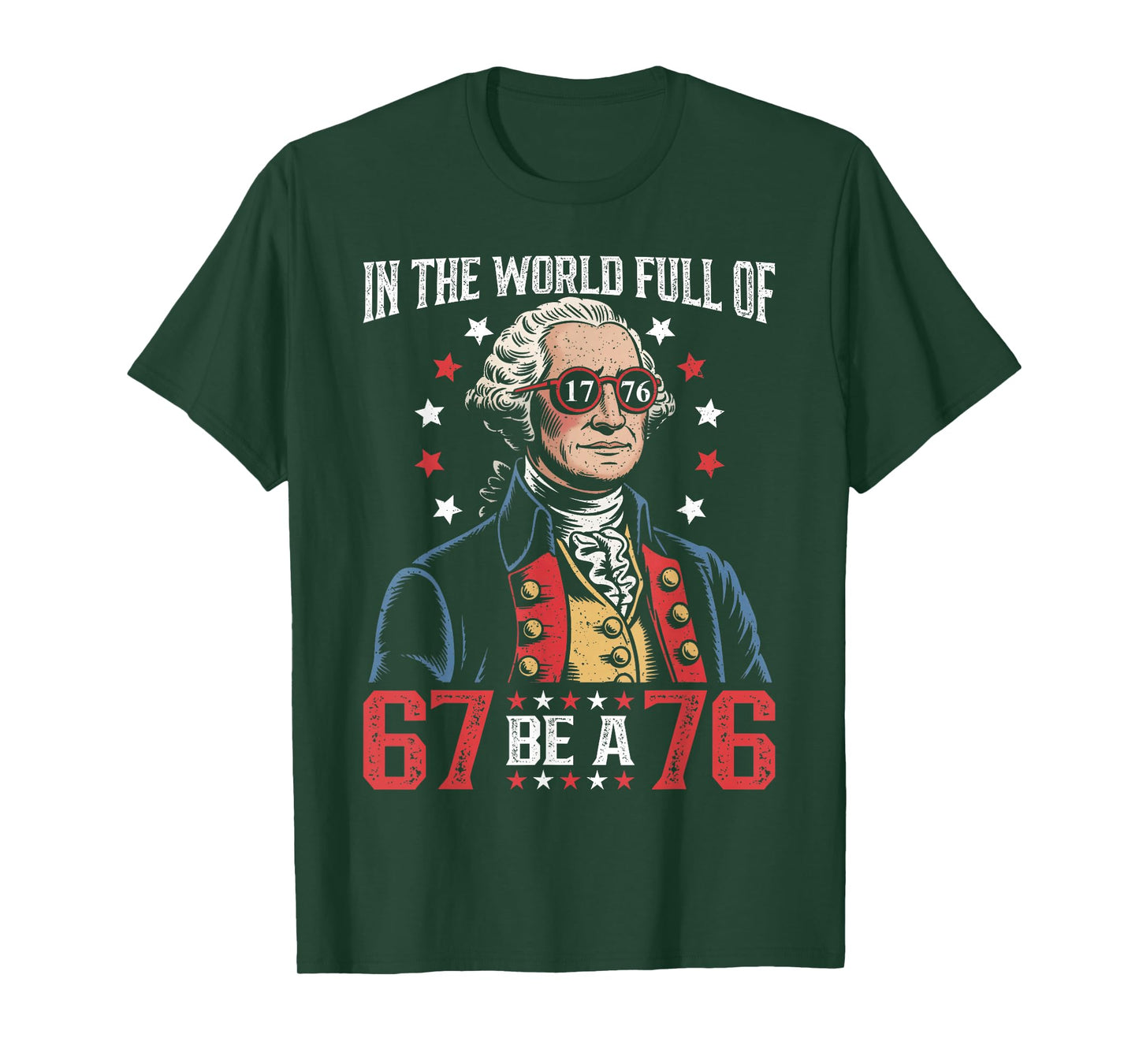 in The World Full of 67 to Be A 76 George Washington 67 Meme T-Shirt