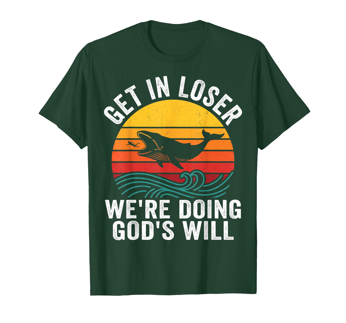 Jonah Get in Loser We're Doing God's Will Funny Faith T-Shirt